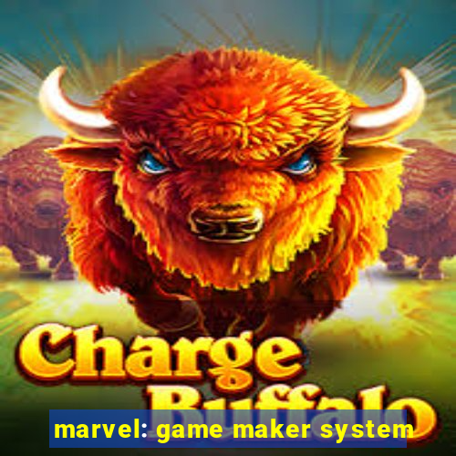 marvel: game maker system